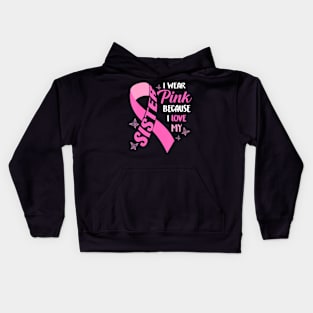 I Wear  Because I Love My Sister Breast Cancer Awareness Kids Hoodie